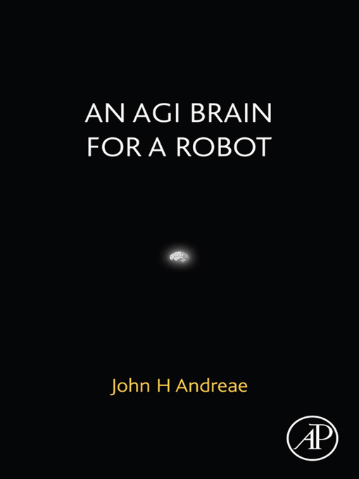 Title details for An AGI Brain for a Robot by John H. Andreae - Available